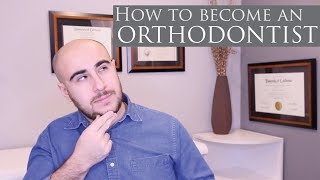 How To Become An Orthodontist