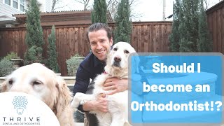 Should I become an Orthodontist? #becomeanorthodontist