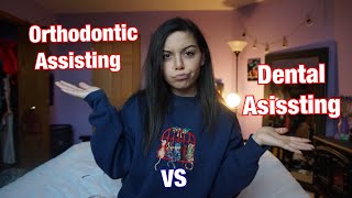 ORTHODONTIC ASSISTING VS DENTAL ASSISTING