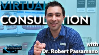 Virtual Orthodontic Consultation with Dr. Robert Passamano