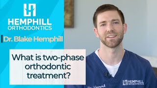 Hemphill Orthodontics Video Blogs | Two Phase Treatment