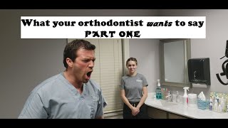 What your orthodontist WANTS to say – Part one