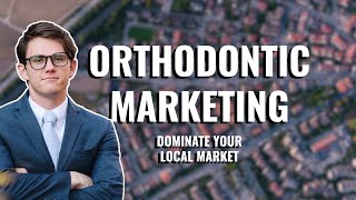 Orthodontic Marketing in 2020 🦷 DOMINATE Your Local Market With These Strategies