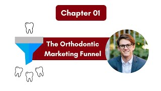 The Ultimate Guide to Orthodontic Marketing: Ch 1 – The Orthodontic Marketing Funnel