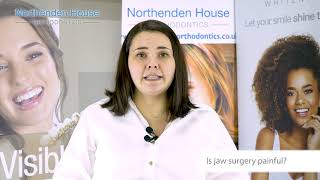 Is jaw surgery painful? | Northenden House Orthodontics